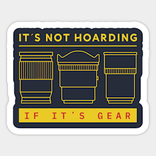 It's Not Hoarding, if It's Gear Sticker